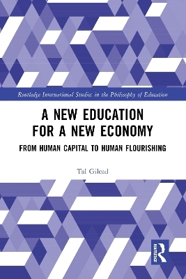 A New Education for a New Economy: From Human Capital to Human Flourishing - Tal Gilead