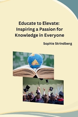 Educate to Elevate -  Sophie Strindberg