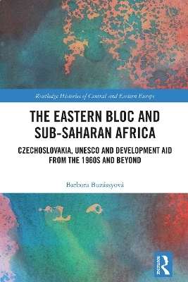 The Eastern Bloc and Sub-Saharan Africa - Barbora Buzássyová