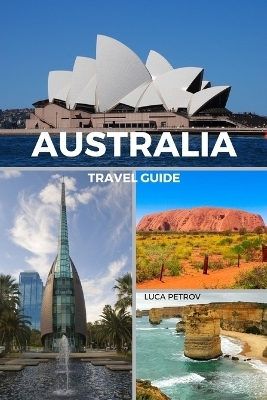 Australia Travel Guide - Luca Petrov