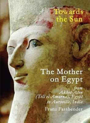 Towards the Sun: The Mother on Egypt (EditionSecond revised edition 2023) - Franz Fassbender