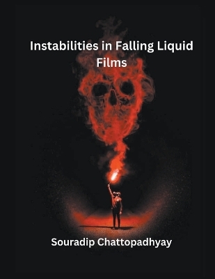 Instabilities in Falling Liquid Films - Souradip Chattopadhyay