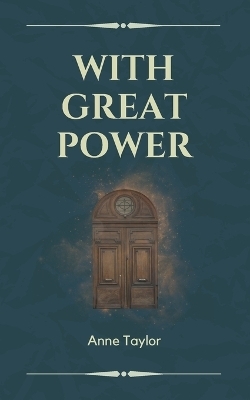 With Great Power - Anne Taylor