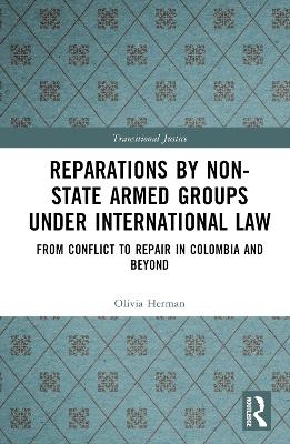 Reparations by Non-State Armed Groups under International Law - Olivia Herman