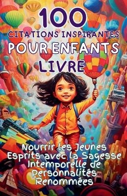 100 Citations Inspirantes pour Enfants Livre - Apri Capri Publishing