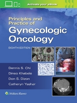 Principles and Practice of Gynecologic Oncology - Chi, Dennis; Berchuck, Andrew; Dizon, Don S.; Yashar, Catheryn M.