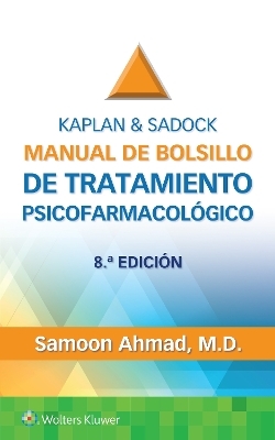 Kaplan & Sadock. Manual de bolsillo de tratamiento psicofarmacológico - Samoon Ahmad