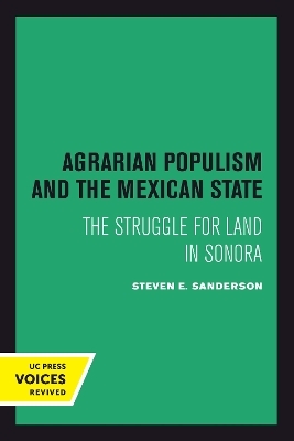 Agrarian Populism and the Mexican State - Steven E. Sanderson