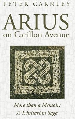 Arius on Carillon Avenue - Peter Carnley