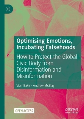 Optimising Emotions, Incubating Falsehoods - Vian Bakir, Andrew McStay