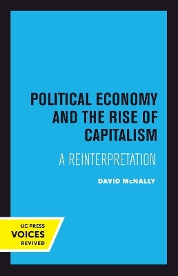 Political Economy and the Rise of Capitalism - David McNally