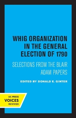 Whig Organization in the General Election of 1790 - Donald E. Ginter