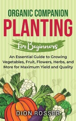 Organic Companion Planting for Beginners - Dion Rosser