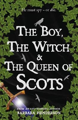 The Boy, the Witch & The Queen of Scots - Barbara Henderson