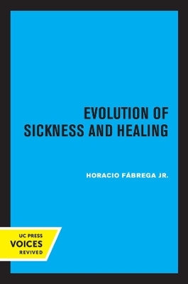 Evolution of Sickness and Healing - Horacio Fábrega  Jr.