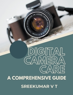 Digital Camera Care - V T Sreekumar