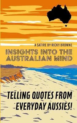 Insights into the Australian Mind - Ricky Browne