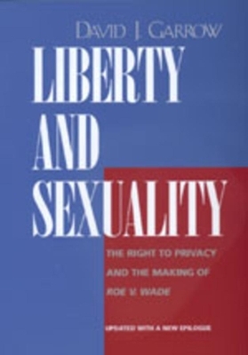 Liberty and Sexuality - David J. Garrow