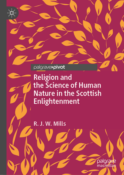 Religion and the Science of Human Nature in the Scottish Enlightenment - R.J.W. Mills