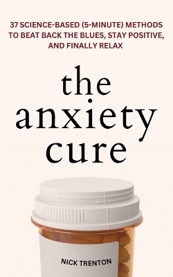 The Anxiety Cure - Nick Trenton