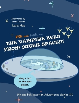 Pik and Pak vs. the Vampire Bees From Outer Space!!! - Lara Hau