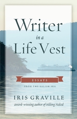 Writer in a Life Vest - Iris Graville