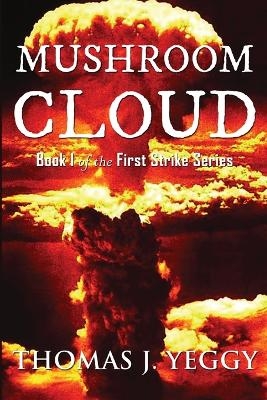 Mushroom Cloud - Thomas J Yeggy