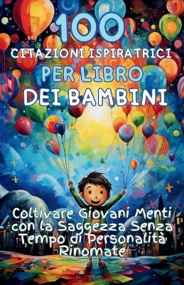 100 Citazioni Ispiratrici per Libro dei Bambini - Aria Capri Publishing,  Vasquez