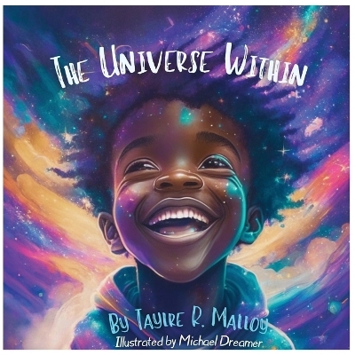 The Universe Within - Taylre R Malloy