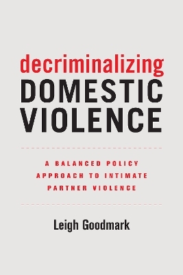 Decriminalizing Domestic Violence - Leigh Goodmark