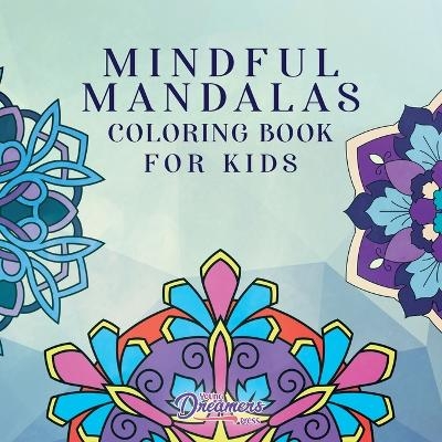 Mindful Mandalas Coloring Book for Kids -  Young Dreamers Press