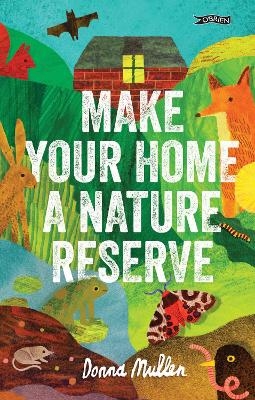 Make Your Home a Nature Reserve - Donna Mullen