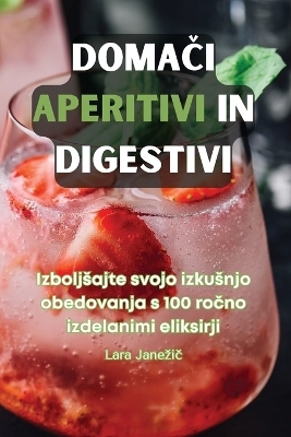 DomaČi Aperitivi in Digestivi -  Lara Janezič