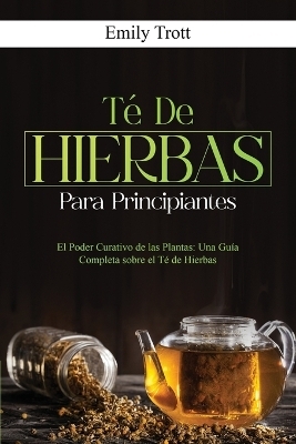 Té De Hierbas para principiantes - Emily Trott