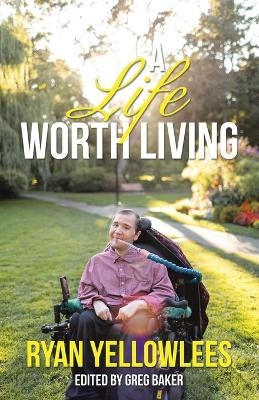 A Life Worth Living - Ryan Yellowlees