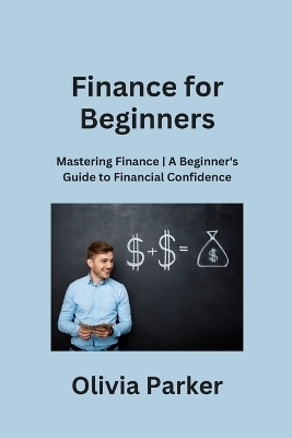 Finance for Beginners - Olivia Parker