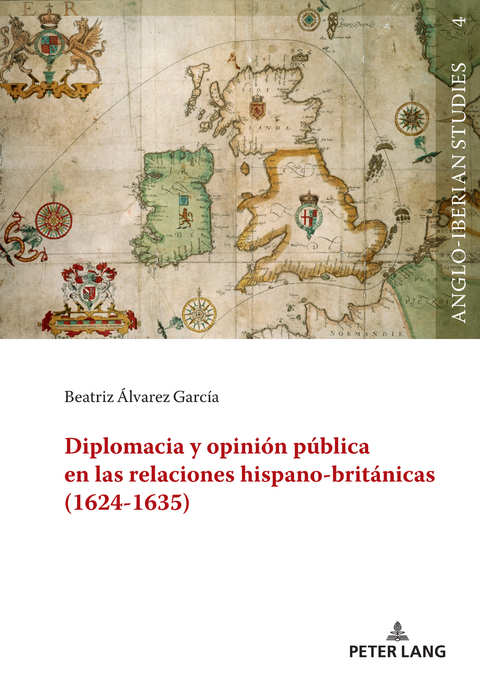 Diplomacia y opinión pública en las relaciones hispano-británicas (1624-1635) - Beatriz Álvarez García