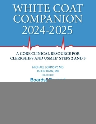 White Coat Companion 2024-2025 - Michael Lorinsky, Sana Majid, Jason Ryan