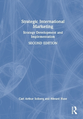 Strategic International Marketing - Carl Arthur Solberg, Håvard Huse