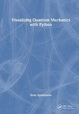 Visualizing Quantum Mechanics with Python - Steve Spicklemire