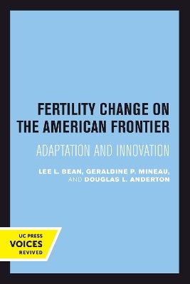 Fertility Change on the American Frontier - Lee L. Bean, Geraldine P. Mineau, Douglas L. Anderton