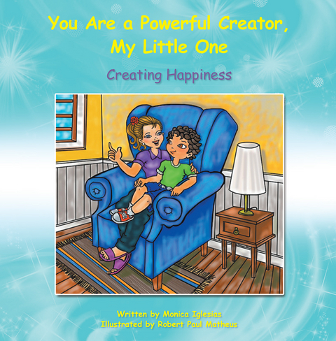 You Are a Powerful Creator, My Little One -  Monica Iglesias