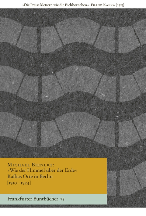 »Wie der Himmel über der Erde« Kafkas Orte in Berlin [1910–1924] - Michael Bienert