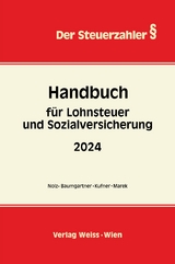 Handbuch für LOHNSTEUER und SOZIALVERSICHERUNG 2024 - Wolfgang Nolz, Erika Marek, Daniela Baumgartner, Karin Kufner