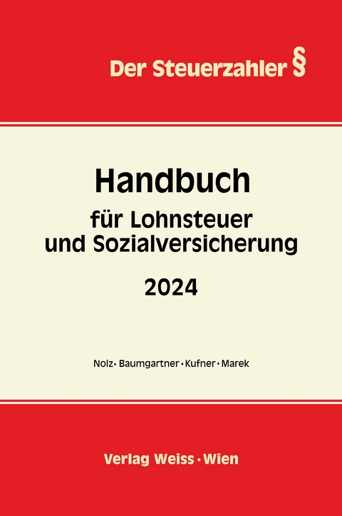 Handbuch für LOHNSTEUER und SOZIALVERSICHERUNG 2024 - Wolfgang Nolz, Erika Marek, Daniela Baumgartner, Karin Kufner