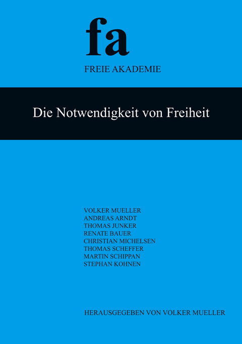 Die Notwendigkeit von Freiheit - Andreas Arndt, Thomas Junker, Renate Bauer, Christian Michelsen, Thomas Scheffer, Martin Schippan, Stephan Kohnen