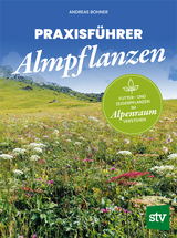 Praxisführer Almpflanzen - Andreas Bohner