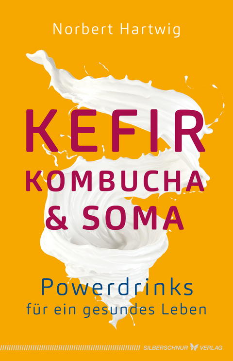 Kefir, Kombucha & Soma - Norbert Hartwig