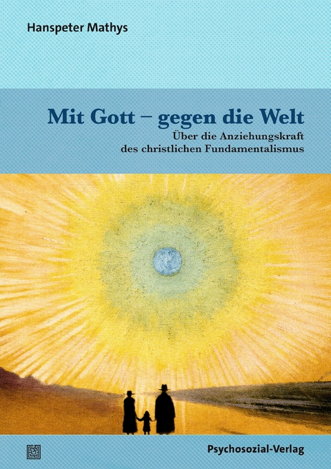 Mit Gott – gegen die Welt - Hanspeter Mathys