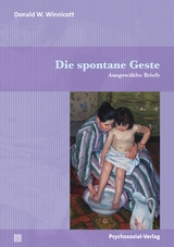 Die spontane Geste - Donald W. Winnicott